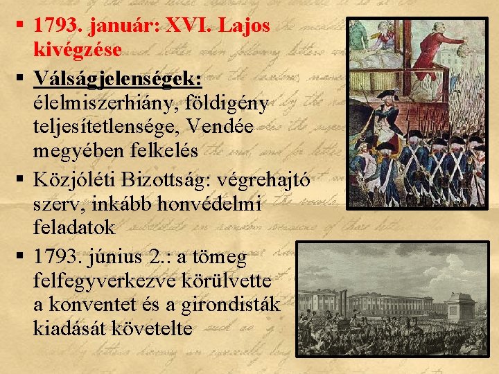 § 1793. január: XVI. Lajos kivégzése § Válságjelenségek: élelmiszerhiány, földigény teljesítetlensége, Vendée megyében felkelés