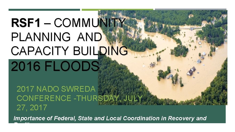 RSF 1 – COMMUNITY PLANNING AND CAPACITY BUILDING 2016 FLOODS 2017 NADO SWREDA CONFERENCE