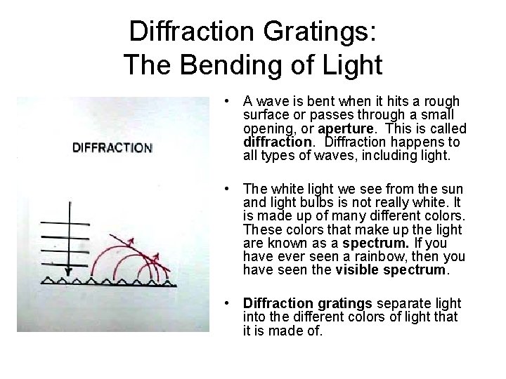 Diffraction Gratings: The Bending of Light • A wave is bent when it hits