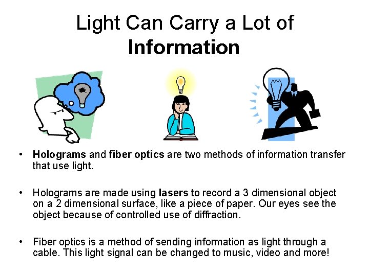Light Can Carry a Lot of Information • Holograms and fiber optics are two