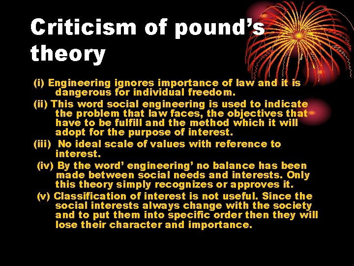 Criticism of pound’s theory (i) Engineering ignores importance of law and it is dangerous