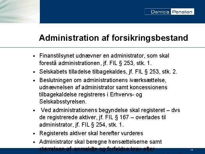 Administration af forsikringsbestand § § § Finanstilsynet udnævner en administrator, som skal forestå administrationen,