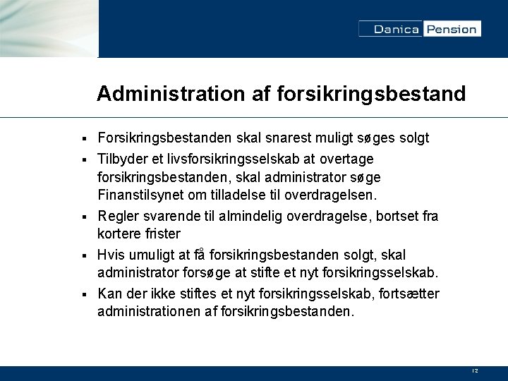 Administration af forsikringsbestand § § § Forsikringsbestanden skal snarest muligt søges solgt Tilbyder et