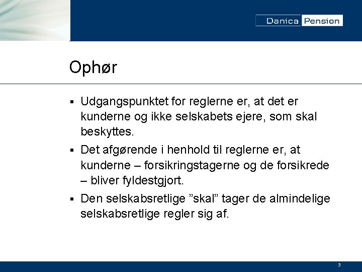 Ophør Udgangspunktet for reglerne er, at det er kunderne og ikke selskabets ejere, som