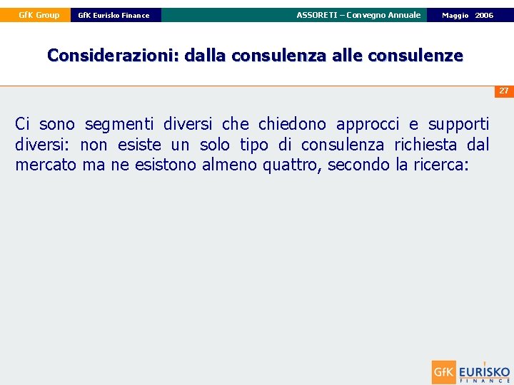 Gf. K Group Gf. K Eurisko Finance ASSORETI – Convegno Annuale 22 Maggio Febbraio