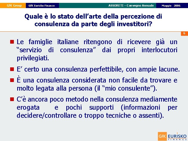 Gf. K Group Gf. K Eurisko Finance ASSORETI – Convegno Annuale 22 Maggio Febbraio