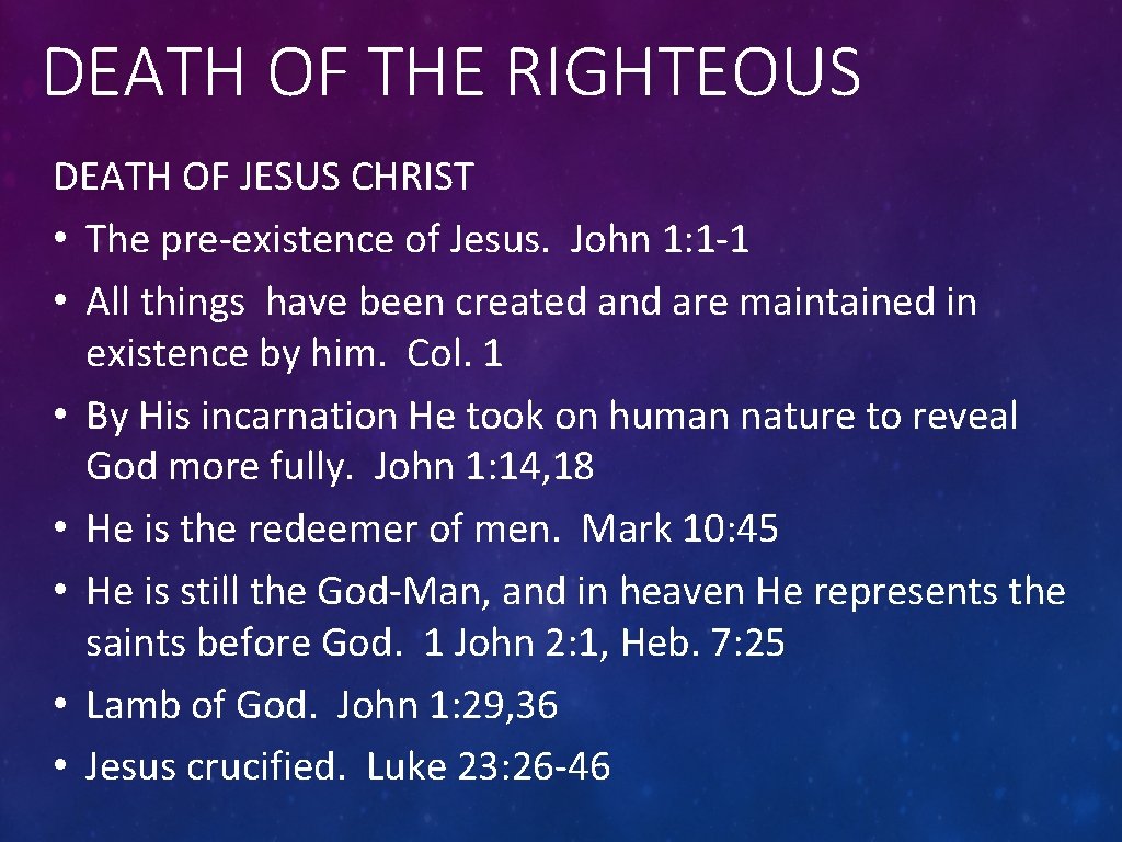 DEATH OF THE RIGHTEOUS DEATH OF JESUS CHRIST • The pre-existence of Jesus. John