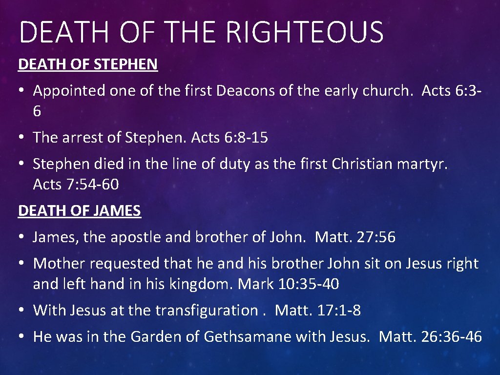 DEATH OF THE RIGHTEOUS DEATH OF STEPHEN • Appointed one of the first Deacons