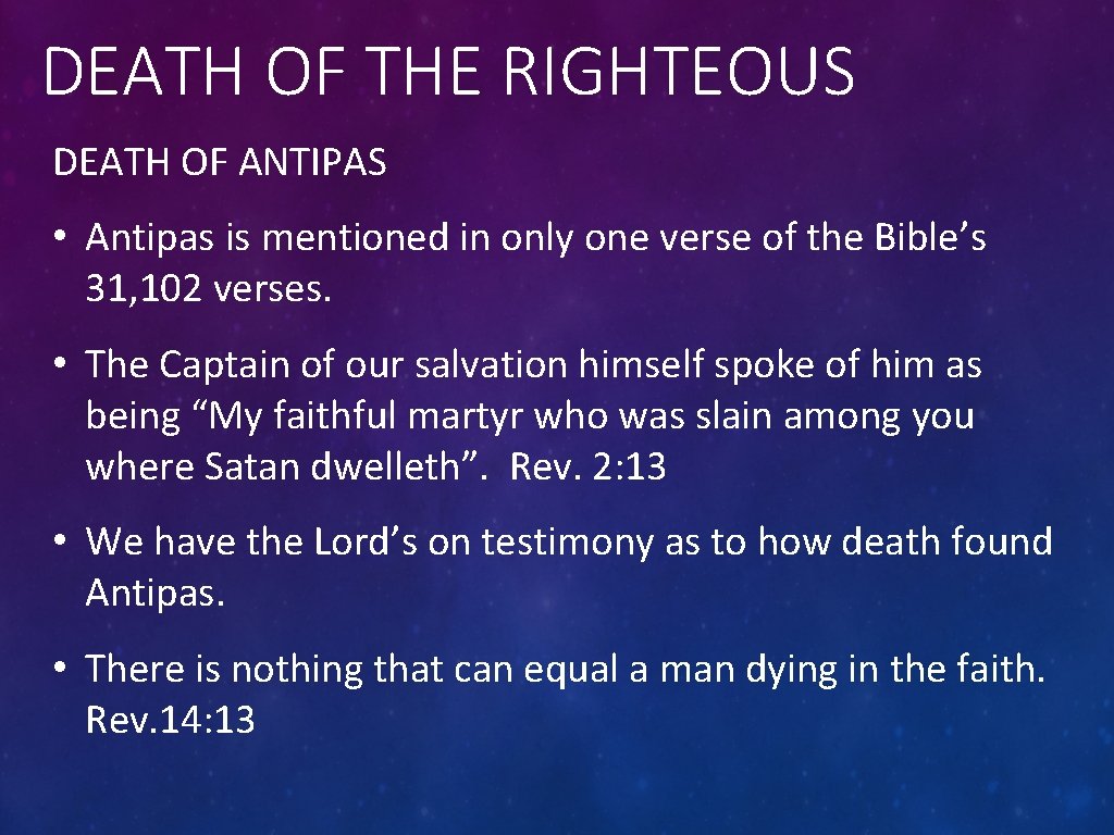 DEATH OF THE RIGHTEOUS DEATH OF ANTIPAS • Antipas is mentioned in only one