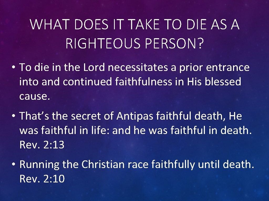 WHAT DOES IT TAKE TO DIE AS A RIGHTEOUS PERSON? • To die in