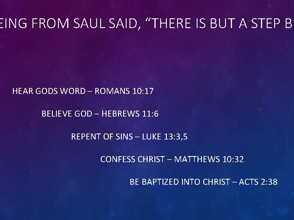 EING FROM SAUL SAID, “THERE IS BUT A STEP BE HEAR GODS WORD –