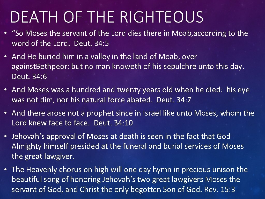 DEATH OF THE RIGHTEOUS • “So Moses the servant of the Lord dies there