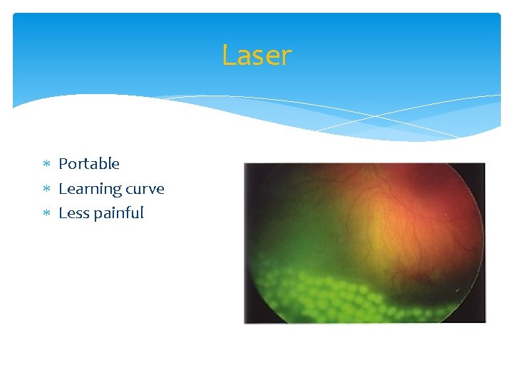 Laser Portable Learning curve Less painful 