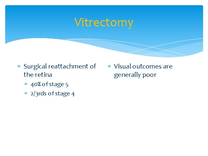 Vitrectomy Surgical reattachment of the retina 40% of stage 5 2/3 rds of stage