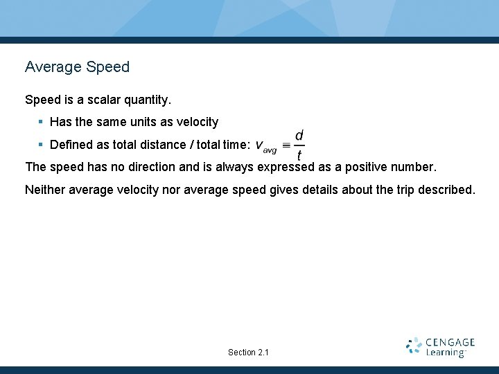 Average Speed is a scalar quantity. § Has the same units as velocity §