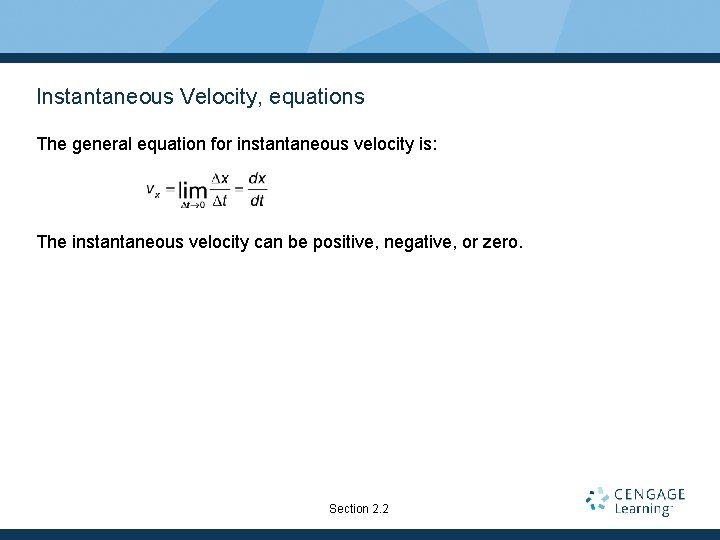 Instantaneous Velocity, equations The general equation for instantaneous velocity is: The instantaneous velocity can