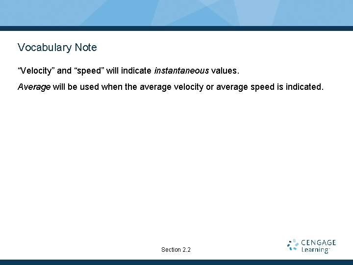 Vocabulary Note “Velocity” and “speed” will indicate instantaneous values. Average will be used when