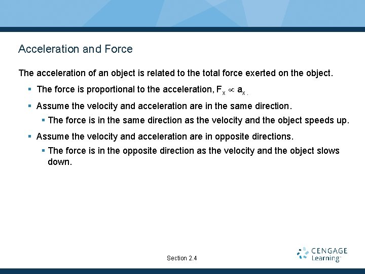 Acceleration and Force The acceleration of an object is related to the total force