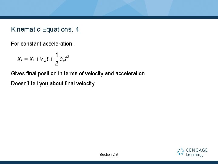 Kinematic Equations, 4 For constant acceleration, Gives final position in terms of velocity and