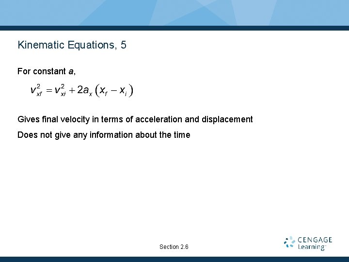 Kinematic Equations, 5 For constant a, Gives final velocity in terms of acceleration and