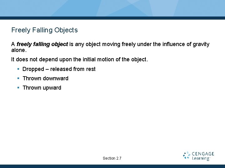 Freely Falling Objects A freely falling object is any object moving freely under the