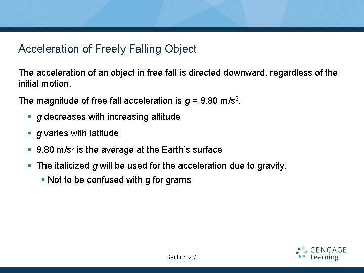 Acceleration of Freely Falling Object The acceleration of an object in free fall is