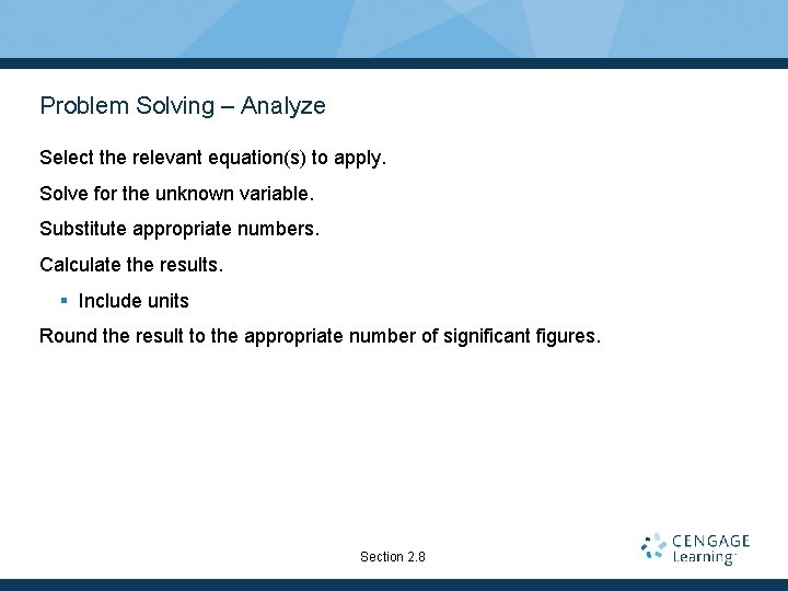 Problem Solving – Analyze Select the relevant equation(s) to apply. Solve for the unknown