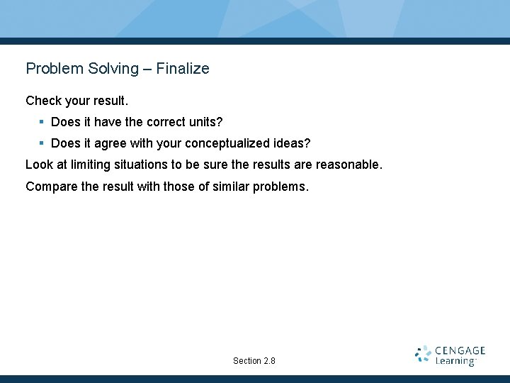 Problem Solving – Finalize Check your result. § Does it have the correct units?