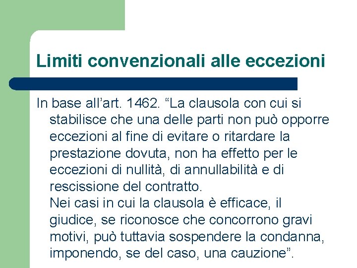 Limiti convenzionali alle eccezioni In base all’art. 1462. “La clausola con cui si stabilisce