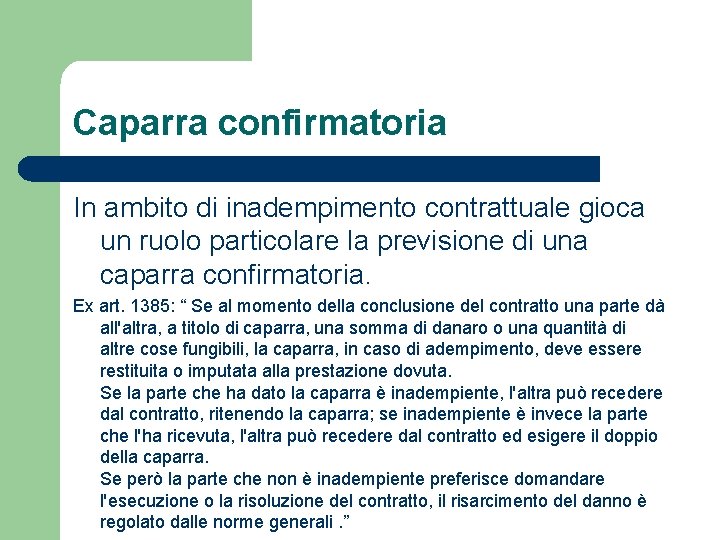 Caparra confirmatoria In ambito di inadempimento contrattuale gioca un ruolo particolare la previsione di