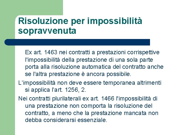 Risoluzione per impossibilità sopravvenuta Ex art. 1463 nei contratti a prestazioni corrispettive l'impossibilità della