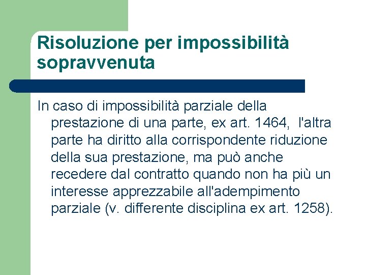 Risoluzione per impossibilità sopravvenuta In caso di impossibilità parziale della prestazione di una parte,