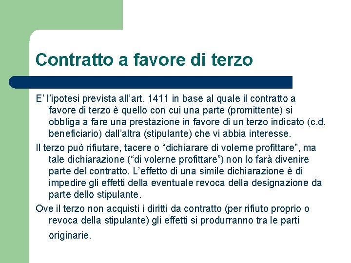 Contratto a favore di terzo E’ l’ipotesi prevista all’art. 1411 in base al quale