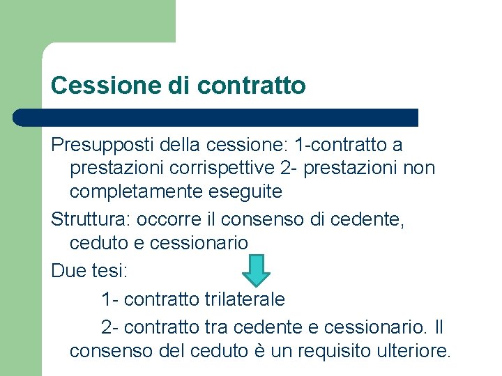 Cessione di contratto Presupposti della cessione: 1 -contratto a prestazioni corrispettive 2 - prestazioni