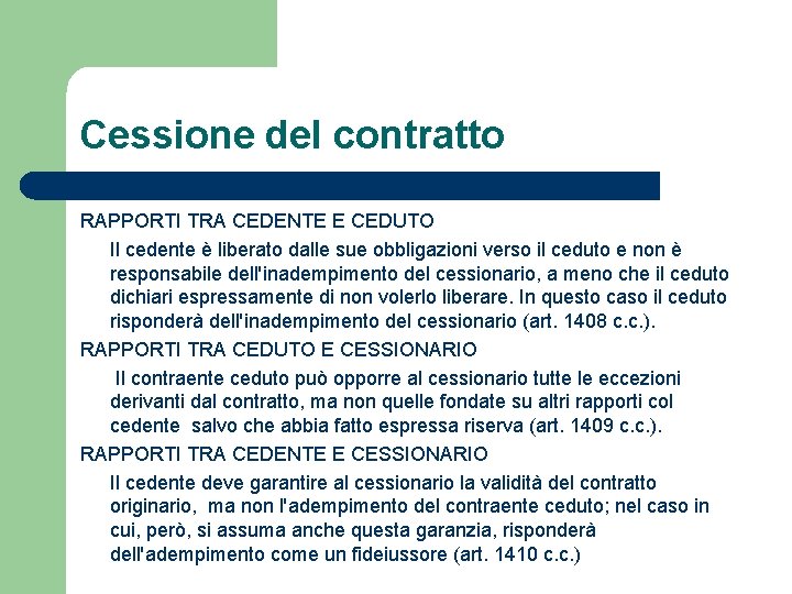 Cessione del contratto RAPPORTI TRA CEDENTE E CEDUTO Il cedente è liberato dalle sue