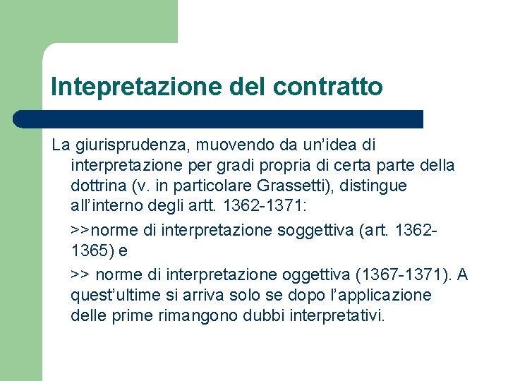 Intepretazione del contratto La giurisprudenza, muovendo da un’idea di interpretazione per gradi propria di