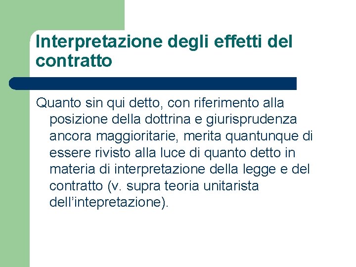 Interpretazione degli effetti del contratto Quanto sin qui detto, con riferimento alla posizione della