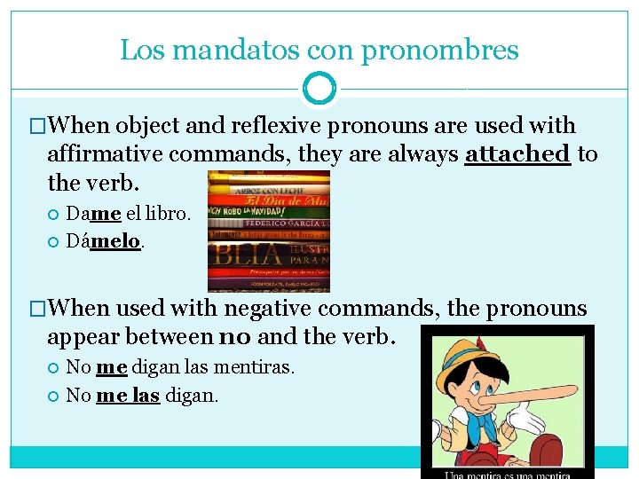 Los mandatos con pronombres �When object and reflexive pronouns are used with affirmative commands,