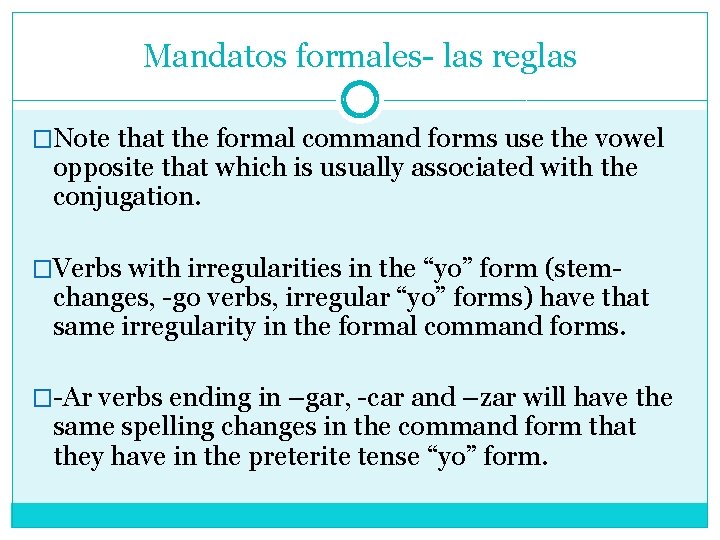 Mandatos formales- las reglas �Note that the formal command forms use the vowel opposite