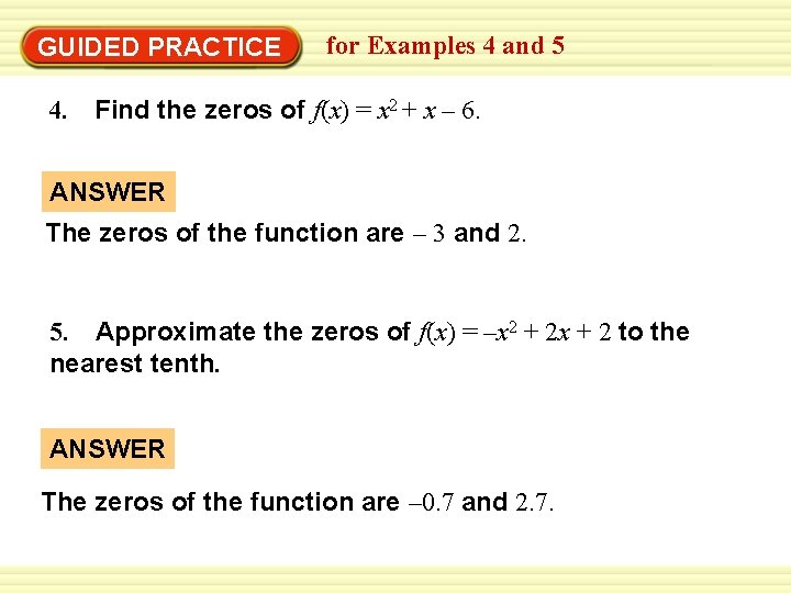 GUIDED PRACTICE for Examples 4 and 5 4. Find the zeros of f(x) =