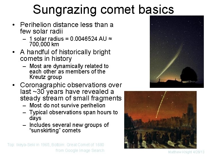 Sungrazing comet basics • Perihelion distance less than a few solar radii – 1