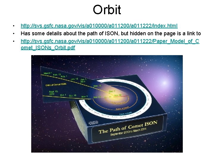 Orbit • • • http: //svs. gsfc. nasa. gov/vis/a 010000/a 011222/index. html Has some