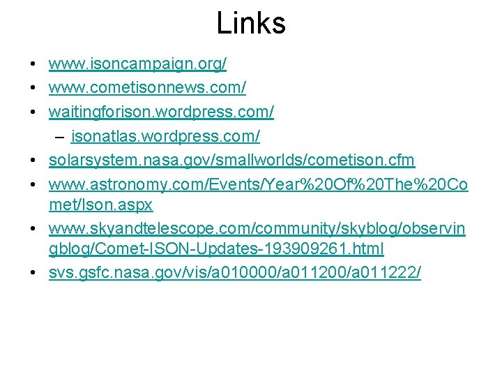 Links • www. isoncampaign. org/ • www. cometisonnews. com/ • waitingforison. wordpress. com/ –