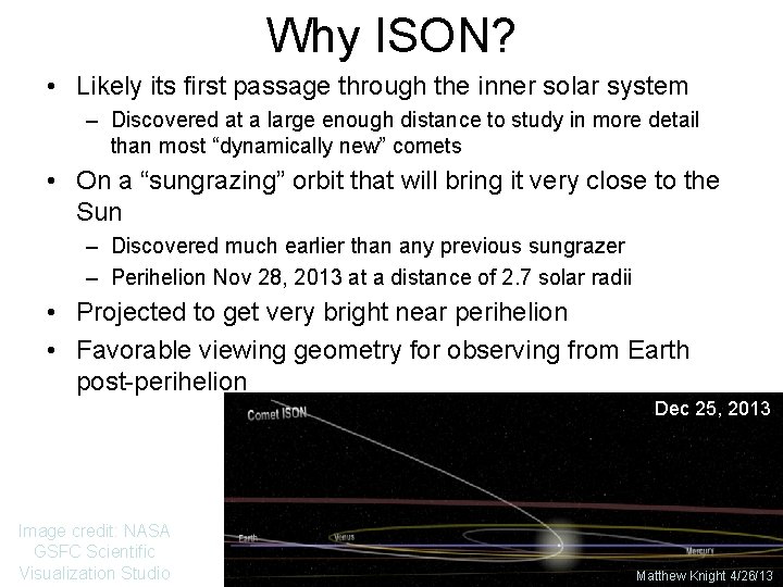 Why ISON? • Likely its first passage through the inner solar system – Discovered