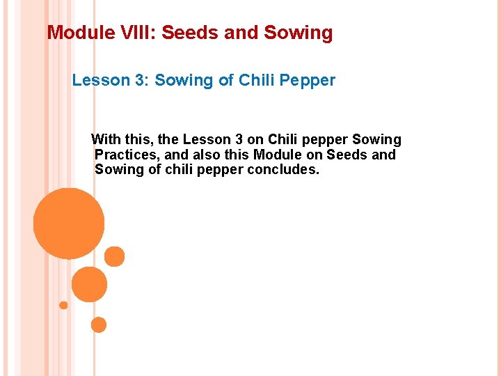 Module VIII: Seeds and Sowing Lesson 3: Sowing of Chili Pepper With this, the