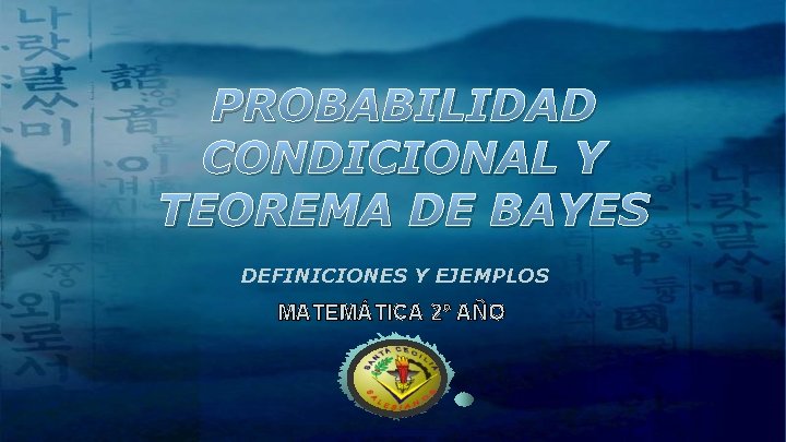 PROBABILIDAD CONDICIONAL Y TEOREMA DE BAYES DEFINICIONES Y EJEMPLOS MATEMÁTICA 2º AÑO 