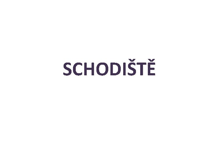 SCHODIŠTĚ 