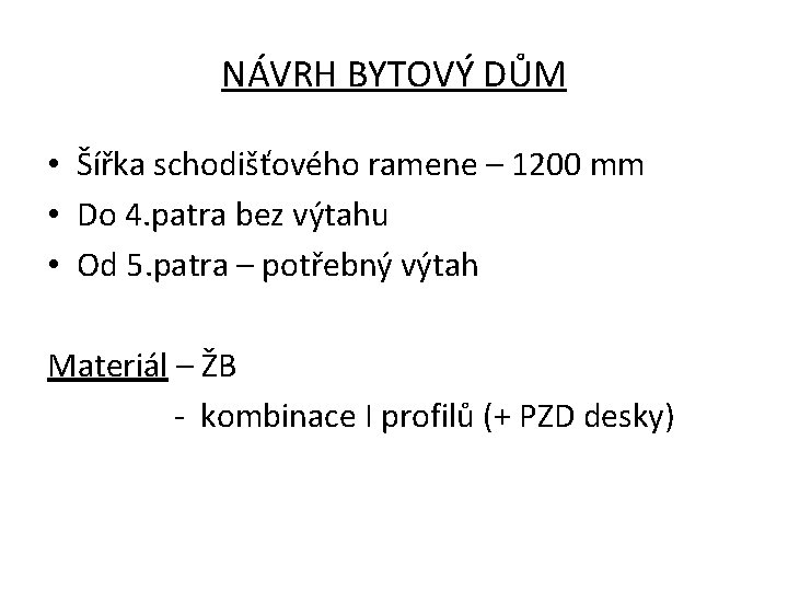 NÁVRH BYTOVÝ DŮM • Šířka schodišťového ramene – 1200 mm • Do 4. patra