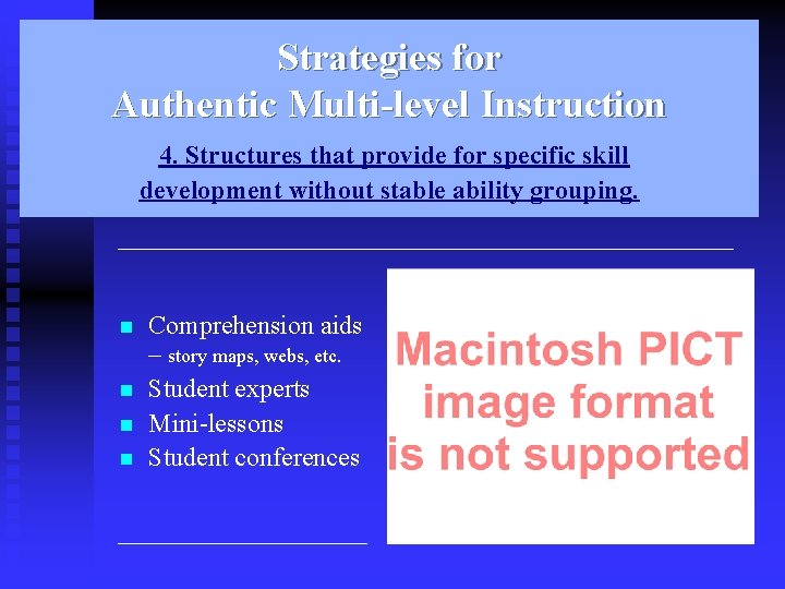 Strategies for Authentic Multi-level Instruction 4. Structures that provide for specific skill development without