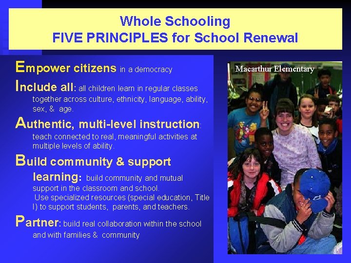 Whole Schooling FIVE PRINCIPLES for School Renewal Empower citizens in a democracy Include all: